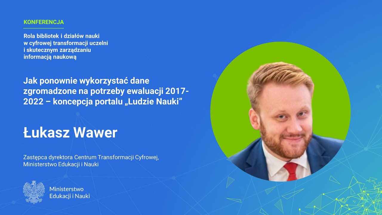 Jak ponownie wykorzystać dane zgromadzone na potrzeby ewaluacji – koncepcja portalu Ludzie Nauki – Łukasz Wawer (MEiN)