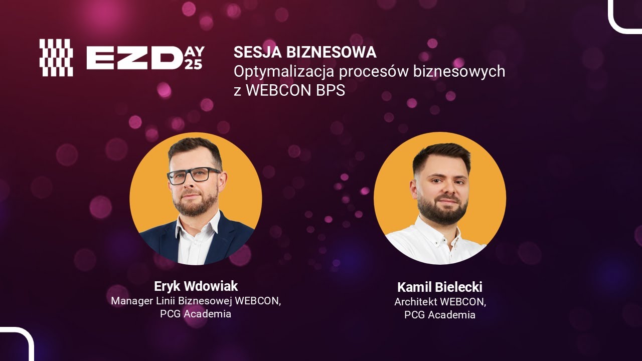 EZDAY 2025: Sesja biznesowa: optymalizacja procesów biznesowych z WEBCON BPS